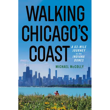Walking Chicago's Coast: A 63-Mile Journey to the Indiana Dunes