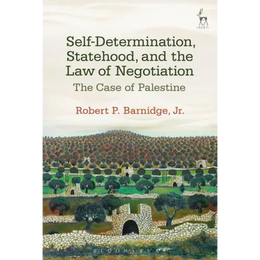 Self-Determination, Statehood, and the Law of Negotiation: The Case of Palestine