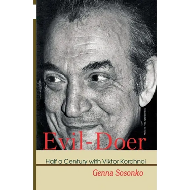 Evil-Doer: Half a Century with Viktor Korchnoi