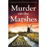 Murder on the Marshes: A gripping murder mystery thriller that will keep you turning the pages