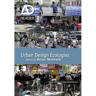 Urban Design Ecologies: AD Reader