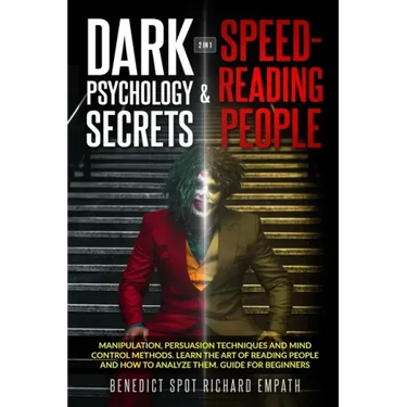 Dark Psychology Secrets & Speed - Reading People (2in1): Manipulation, persuasion techniques, and mind control methods. Learn the art of reading peopl