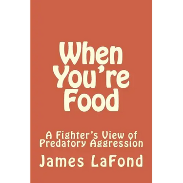 When You're Food: A Fighter's View of Predatory Aggression