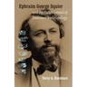 Ephraim George Squier and the Development of American Anthropology