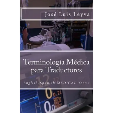 Terminología Médica Para Traductores: English-Spanish Medical Terms