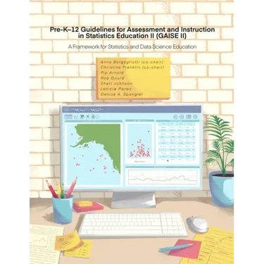 Pre-K-12 Guidelines for Assessment and Instruction in Statistics Education II (GAISE II): A Framework for Statistics and Data Science Education