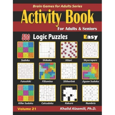 Activity Book for Adults & Seniors: 500 Easy Logic Puzzles (Sudoku - Fillomino - Kakuro - Futoshiki - Hitori - Slitherlink - Killer Sudoku - Calcudoku