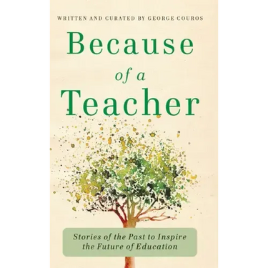 Because of a Teacher: Stories of the Past to Inspire the Future of Education