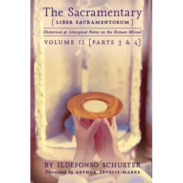 The Sacramentary (Liber Sacramentorum): Vol. 2: Historical & Liturgical Notes on the Roman Missal