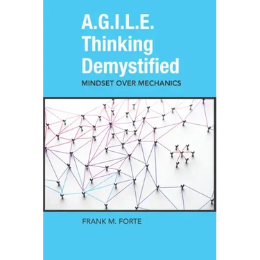 A.G.I.L.E. Thinking Demystified: Mindset Over Mechanics