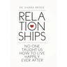 Relationships: No One Taught Us How to Live Happily Ever After