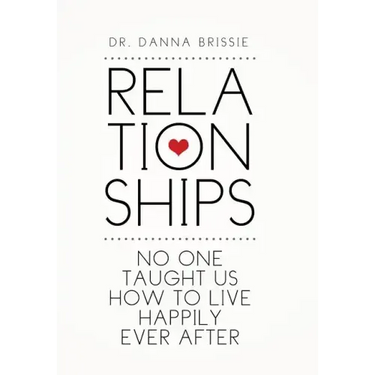 Relationships: No One Taught Us How to Live Happily Ever After