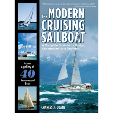 The Modern Cruising Sailboat: A Complete Guide to Its Design, Construction, and Outfitting