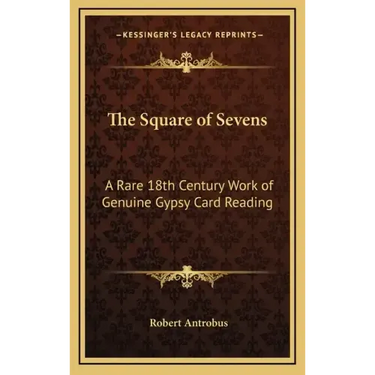 The Square of Sevens: A Rare 18th Century Work of Genuine Gypsy Card Reading