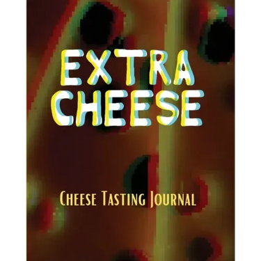 EXTRA CHEESE Chess Tasting Journal: Cheese Tasting Journal: Turophile Tasting and Review Notebook Wine Tours Cheese Daily Review Rinds Rennet Affineur