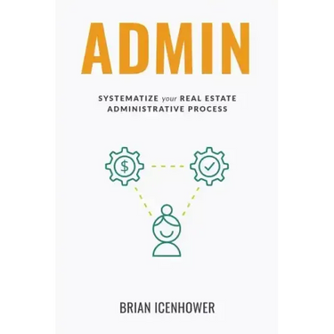Admin: Systematize Your Real Estate Administrative Process