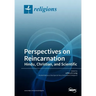 Perspectives on Reincarnation Hindu, Christian, and Scientific