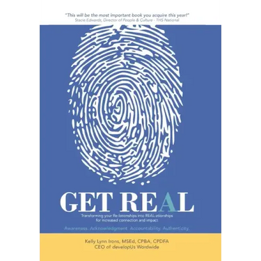 Get Real: Transforming your Re-lationships into REAL-ationships for increased connection and impact