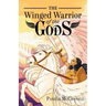 The Winged Warrior of the Gods: Book 1