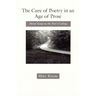 The Cure of Poetry in an Age of Prose: Moral Essays on the Poet's Calling