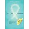 Braving the Cocoon: Inspirational Lessons Learned by a Cancer Survivor