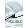 Using the Book of Common Prayer: A Simple Guide