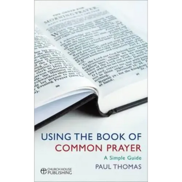 Using the Book of Common Prayer: A Simple Guide