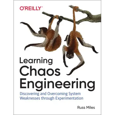 Learning Chaos Engineering: Discovering and Overcoming System Weaknesses Through Experimentation
