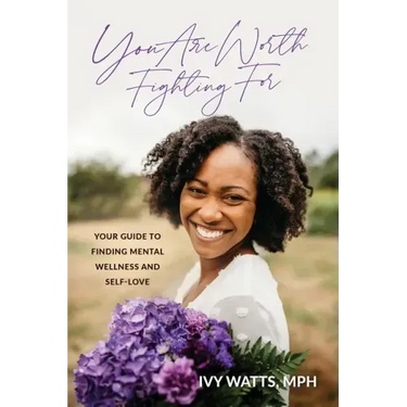 You Are Worth Fighting For: Your Guide To Finding Mental Wellness And Self-Love