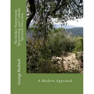 Alcoholics Anonymous Sponsorship and Catholic Spiritual Direction: A Modern Approach