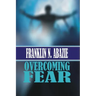 Overcoming Fear: Faith