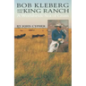 Bob Kleberg and the King Ranch: A Worldwide Sea of Grass