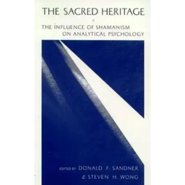 The Sacred Heritage: The Influence of Shamanism on Analytical Psychology