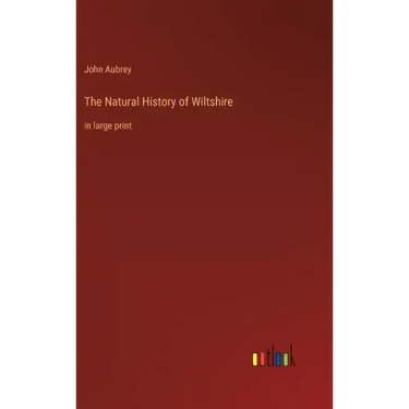 The Natural History of Wiltshire: in large print