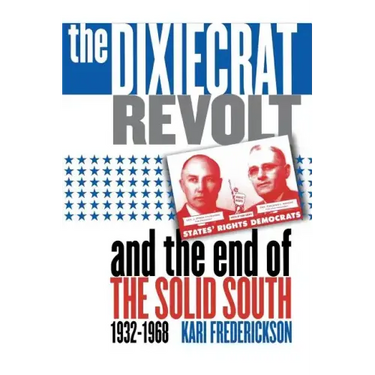 Dixiecrat Revolt and the End of the Solid South, 1932-1968