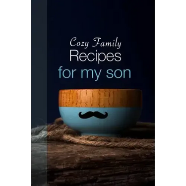 Cozy Family Recipes for My Son