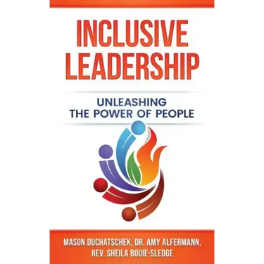 Inclusive Leadership: Unleashing the Power of People