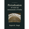 Periodisation of Rock-cut Monuments of India