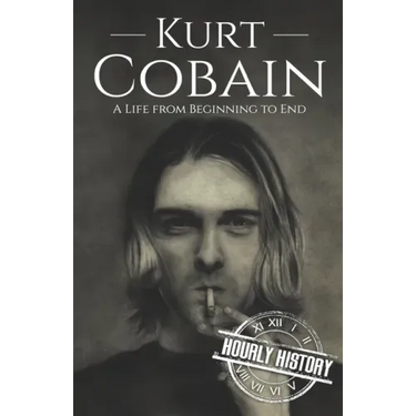 Kurt Cobain: A Life from Beginning to End