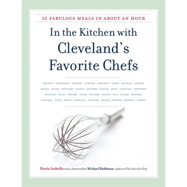 In the Kitchen with Cleveland's Favorite Chefs: 35 Fabulous Meals in about an Hour