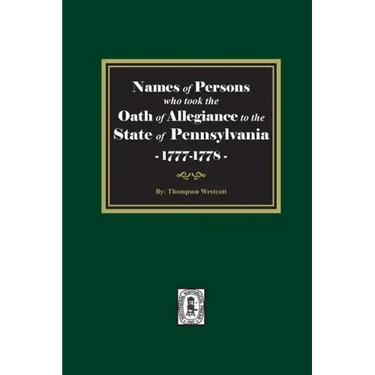 Names of Persons who took the Oath of Allegiance to the State of Pennsylvania between the years 1777 and 1789