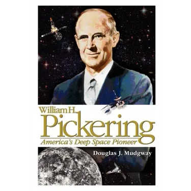 William H. Pickering: America's Deep Space Pioneer