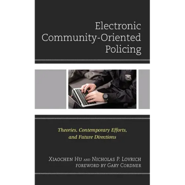 Electronic Community-Oriented Policing: Theories, Contemporary Efforts, and Future Directions