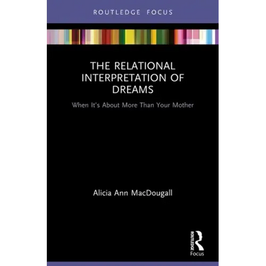 The Relational Interpretation of Dreams: When It's about More Than Your Mother