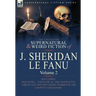 The Collected Supernatural and Weird Fiction of J. Sheridan Le Fanu: Volume 2-Including One Novel, 'Uncle Silas, ' One Novelette, 'Green Tea' and Five