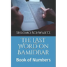 The Last Word on Bamidbar: Book of Numbers