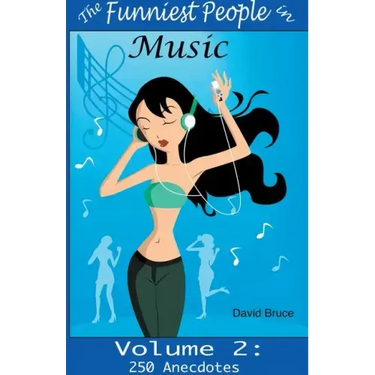The Funniest People in Music, Volume 2: 250 Anecdotes
