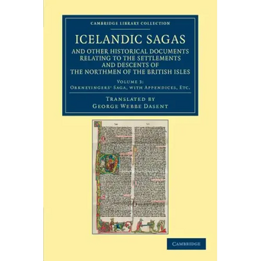 Icelandic Sagas and Other Historical Documents Relating to the Settlements and Descents of the Northmen of the British Isles - Volume 3