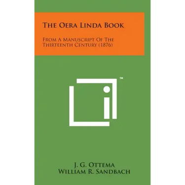 The Oera Linda Book: From a Manuscript of the Thirteenth Century (1876)