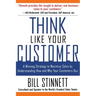 Think Like Your Customer: A Winning Strategy to Maximize Sales by Understanding and Influencing How and Why Your Customers Buy: A Winning Strategy to